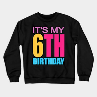 It'S My 6Th Birthday Girls Boys Crewneck Sweatshirt